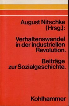 Verhaltenswandel in der Industriellen Revolution: Beiträge zur Sozialgeschichte