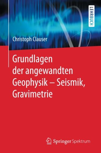 Grundlagen der angewandten Geophysik - Seismik, Gravimetrie