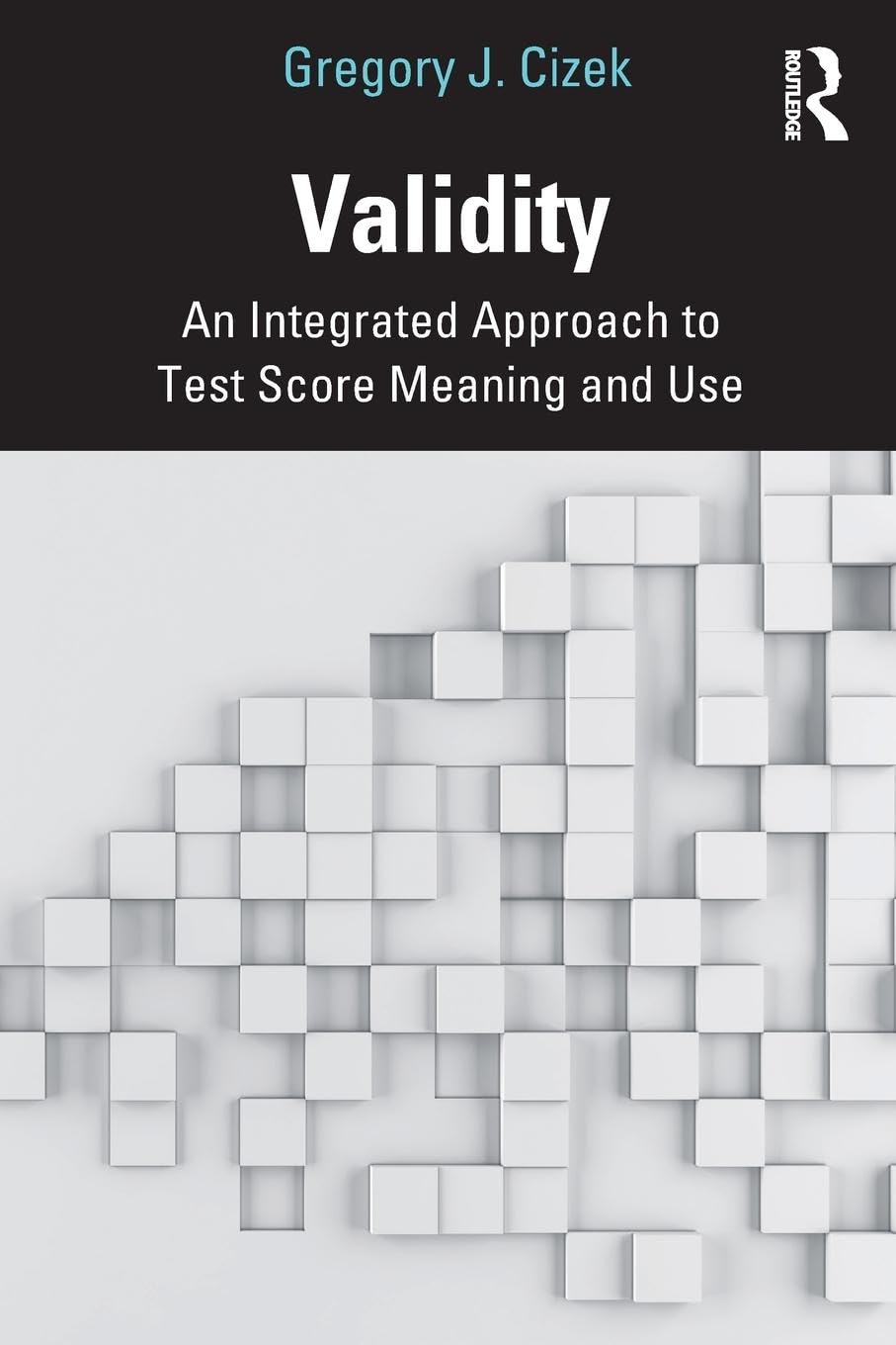 Validity: An Integrated Approach to Test Score Meaning and Use