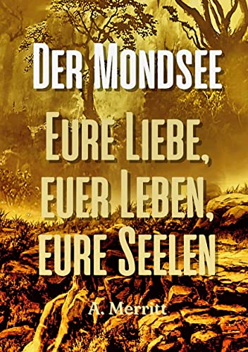 Der Mondsee: Eure Liebe, euer Leben, eure Seelen (Helikon Edition)