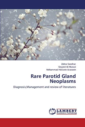Rare Parotid Gland Neoplasms: Diagnosis,Management and review of literatures