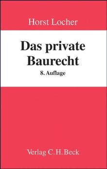 Das private Baurecht: Lehrbuch für Studium und Praxis