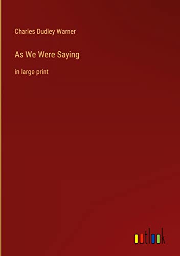 As We Were Saying: in large print