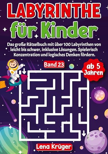 Labyrinthe für Kinder ab 5 Jahren - Band 23: Das große Rätselbuch mit über 100 Labyrinthen von leicht bis schwer, inklusive Lösungen. Spielerisch ... (Labyrinth Rätsel für Kinder ab 5 Jahren)
