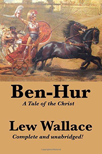 Ben-Hur: A Tale of the Christ, Complete and Unabridged