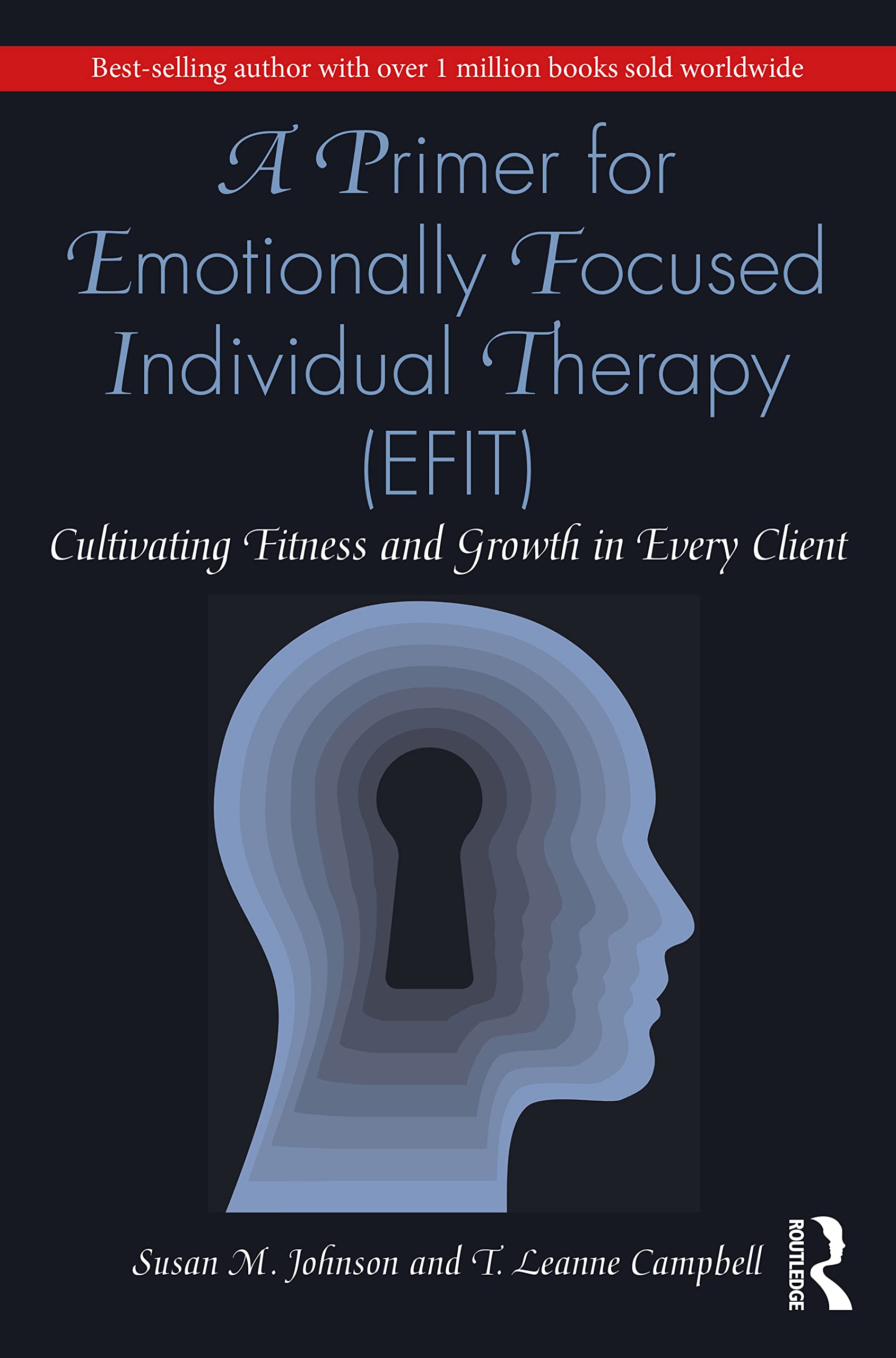 Johnson, Susan M. A Primer For Emotionally Focused Individual Therapy (Efit), Cultivating Fitness And Growth In Every Client