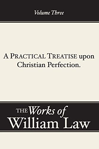 A Practical Treatise upon Christian Perfection, Volume 3 (Works of William Law, Band 3)