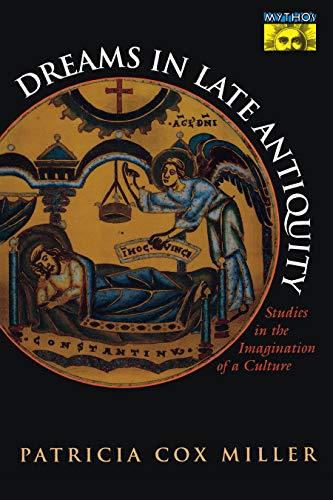 Dreams in Late Antiquity: Studies in the Imagination of a Culture (MYTHOS: THE PRINCETON/BOLLINGEN SERIES IN WORLD MYTHOLOGY)