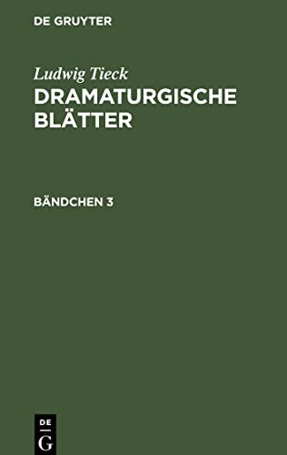 Ludwig Tieck: Dramaturgische Blätter. Bändchen 3: TIECKDB-B, Bändchen 3