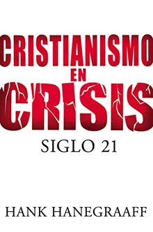 Cristianismo en crisis: Siglo 21 (Christianity in Crisis: The 21st Century)