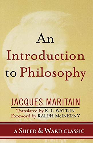 Jacques Maritain An Introduction To Philosophy (Sheed & Ward Classic)