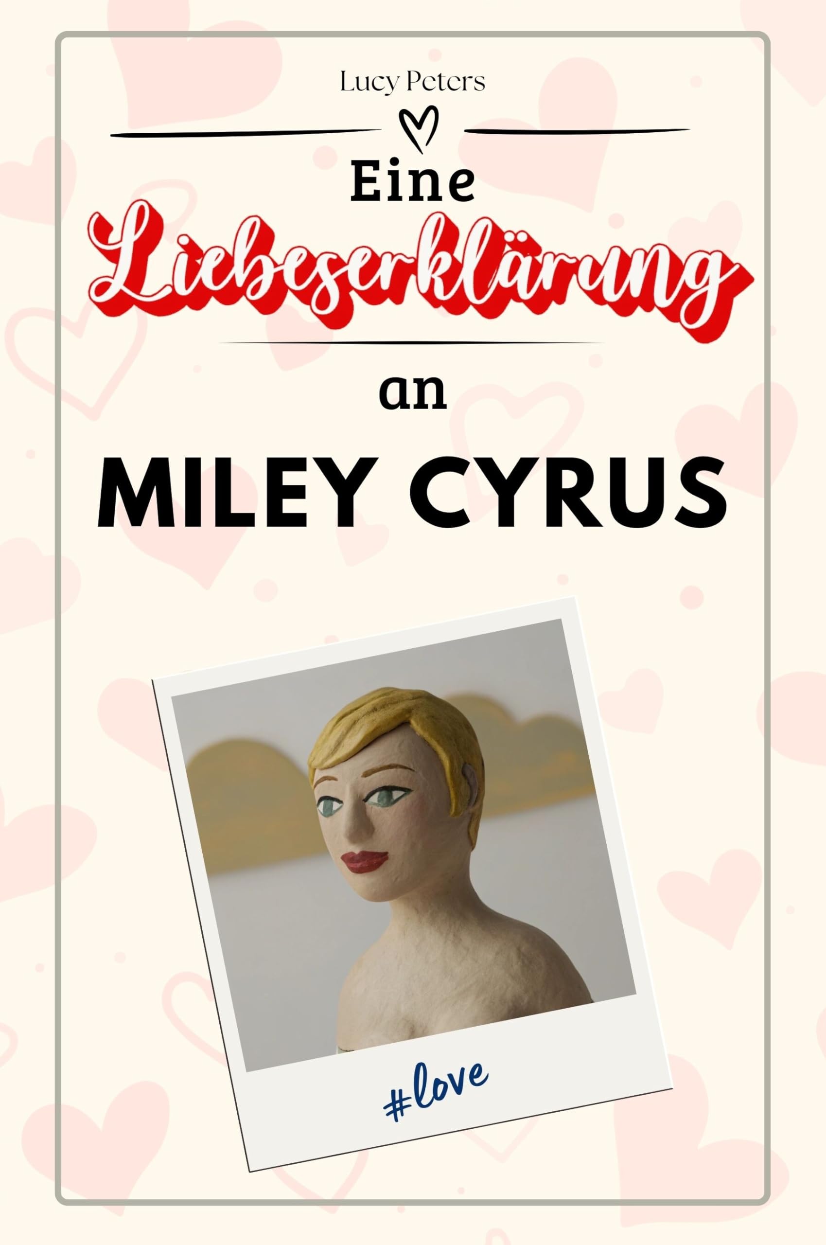 Eine Liebeserklärung an Miley Cyrus: Die große Hommage - das perfekte Geschenk für Weihnachten und Geburtstag und jeden Anlass