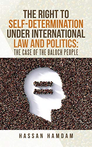 The Right to Self-Determination Under International Law and Politics: the Case of the Baloch People