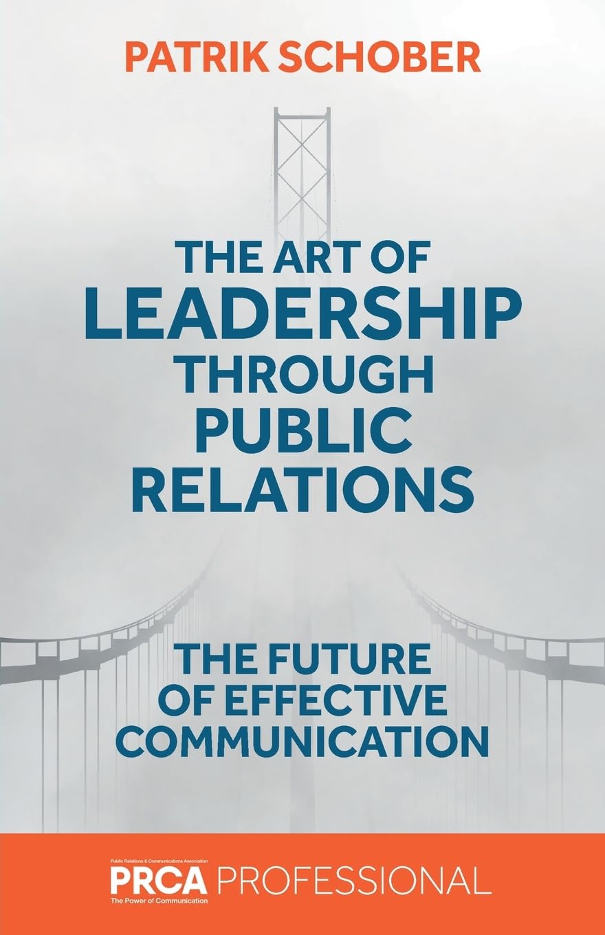 The Art of Leadership through Public Relations: The Future of Effective Communication
