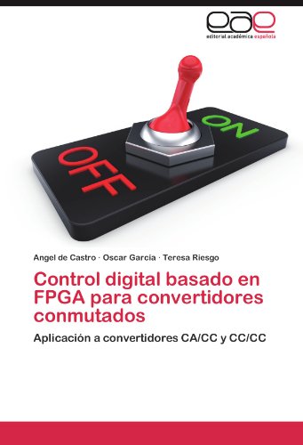 Control digital basado en FPGA para convertidores conmutados: Aplicación a convertidores CA/CC y CC/CC
