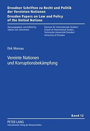 Vereinte Nationen und Korruptionsbekämpfung (Dresdner Schriften zu Recht und Politik der Vereinten Nationen / Dresden Papers on Law and Policy of the United Nations)