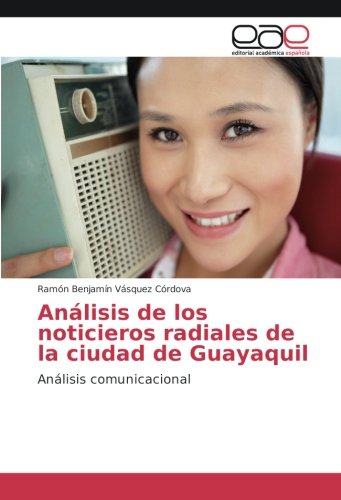 Análisis de los noticieros radiales de la ciudad de Guayaquil: Análisis comunicacional