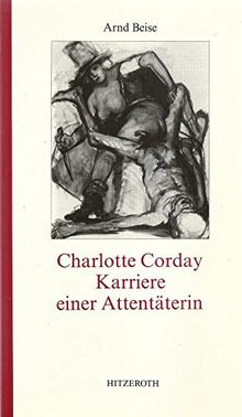 Charlotte Corday - Karriere einer Attentäterin