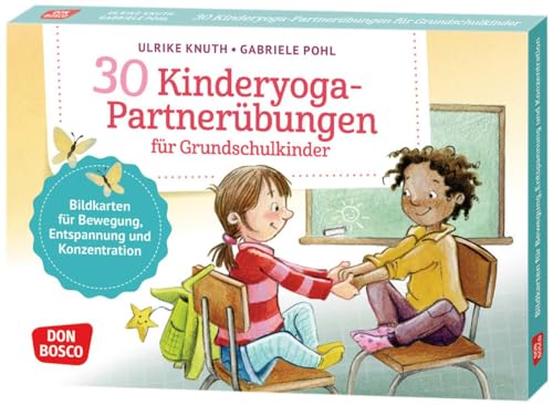 30 Kinderyoga-Partnerübungen für Grundschul-Kinder: Bildkarten für Bewegung, Entspannung und Konzentration in Klassenzimmer und Gruppenraum. ... und innere Balance. 30 Ideen auf Bildkarten)