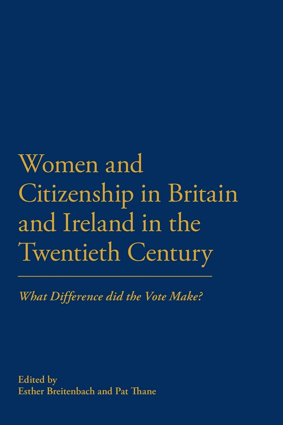 Women and Citizenship in Britain and Ireland in the 20th Century: What Difference did the vote Make?