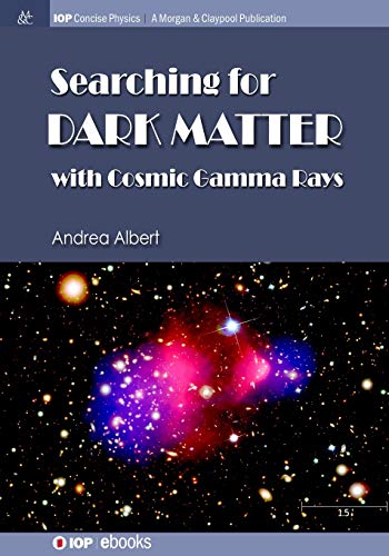 Searching for Dark Matter with Cosmic Gamma Rays (IOP Concise Physics)