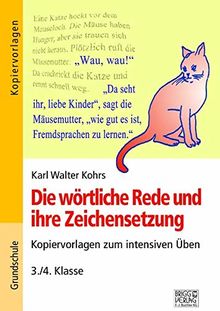 Die wörtliche Rede und ihre Zeichensetzung: Kopiervorlagen zum intensiven Üben – 3./4. Klasse