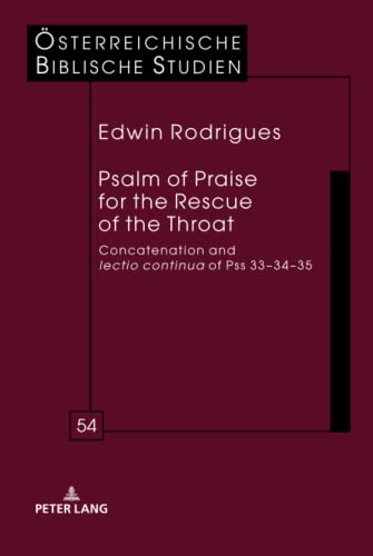 Psalm of Praise for the Rescue of the Throat: Concatenation and lectio continua of Pss 33¿34¿35 (Österreichische Biblische Studien, Band 54)