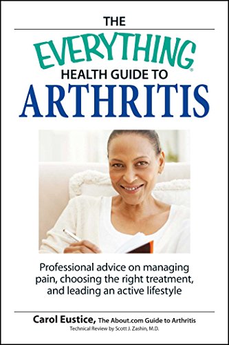 The Everything Health Guide to Arthritis: Get Relief From Pain, Understand Treatment And Be More Active!