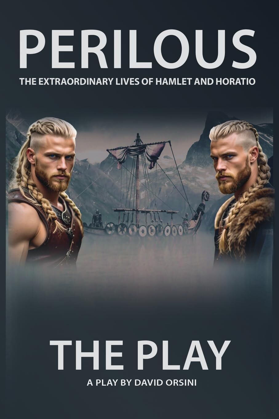 PERILOUS - THE EXTRAORDINARY LIVES OF HAMLET AND HORATIO - THE PLAY