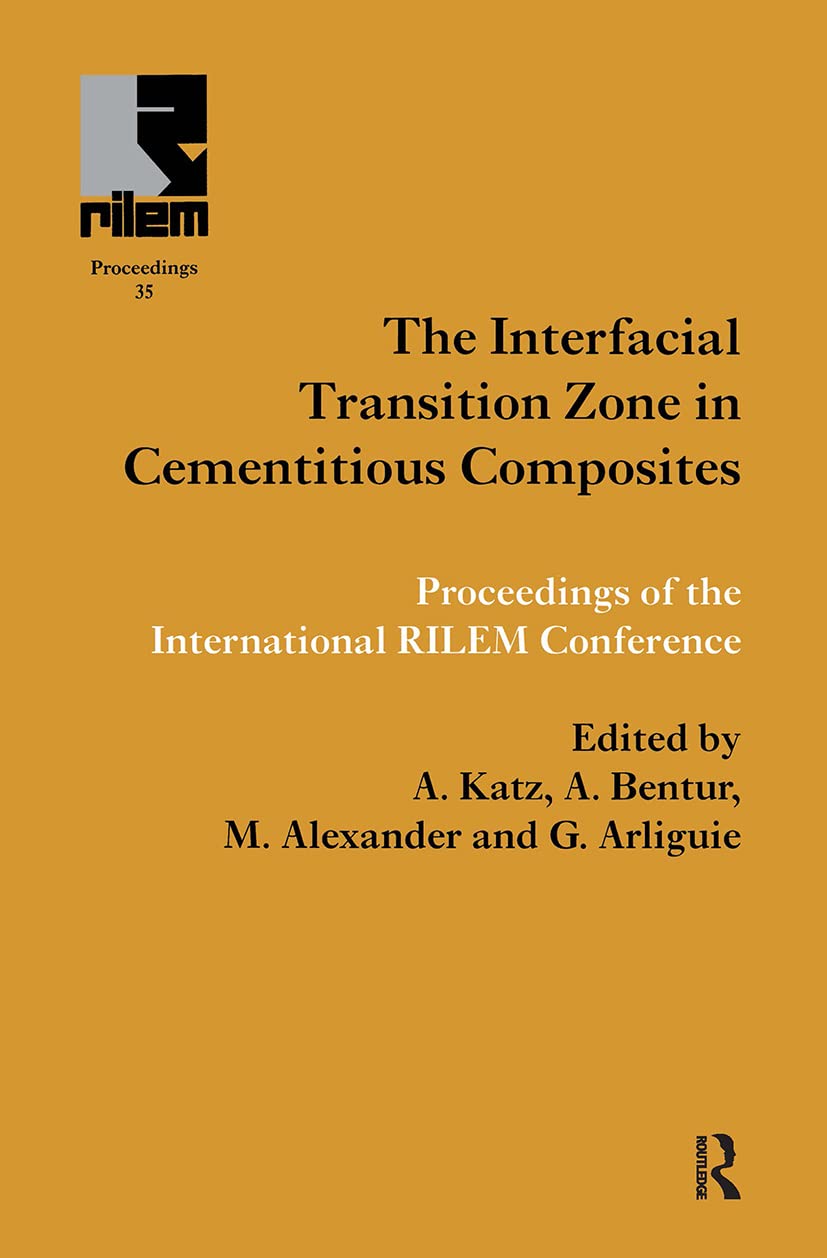 Interfacial Transition Zone in Cementitious Composites: Proceedings of the International Rilem Conference (Rilem Proceedings, Band 35)