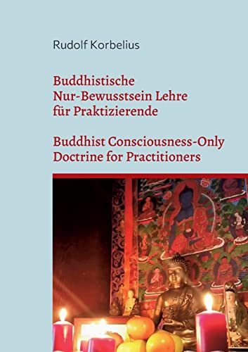 Buddhistische Nur-Bewusstsein Lehre für Praktizierende / Buddhist Consciousness-Only Doctrine for Practitioners: Yogacara Anweisungen, das ... Samdhinirmocanasutra and 100 Dharma Doctrine
