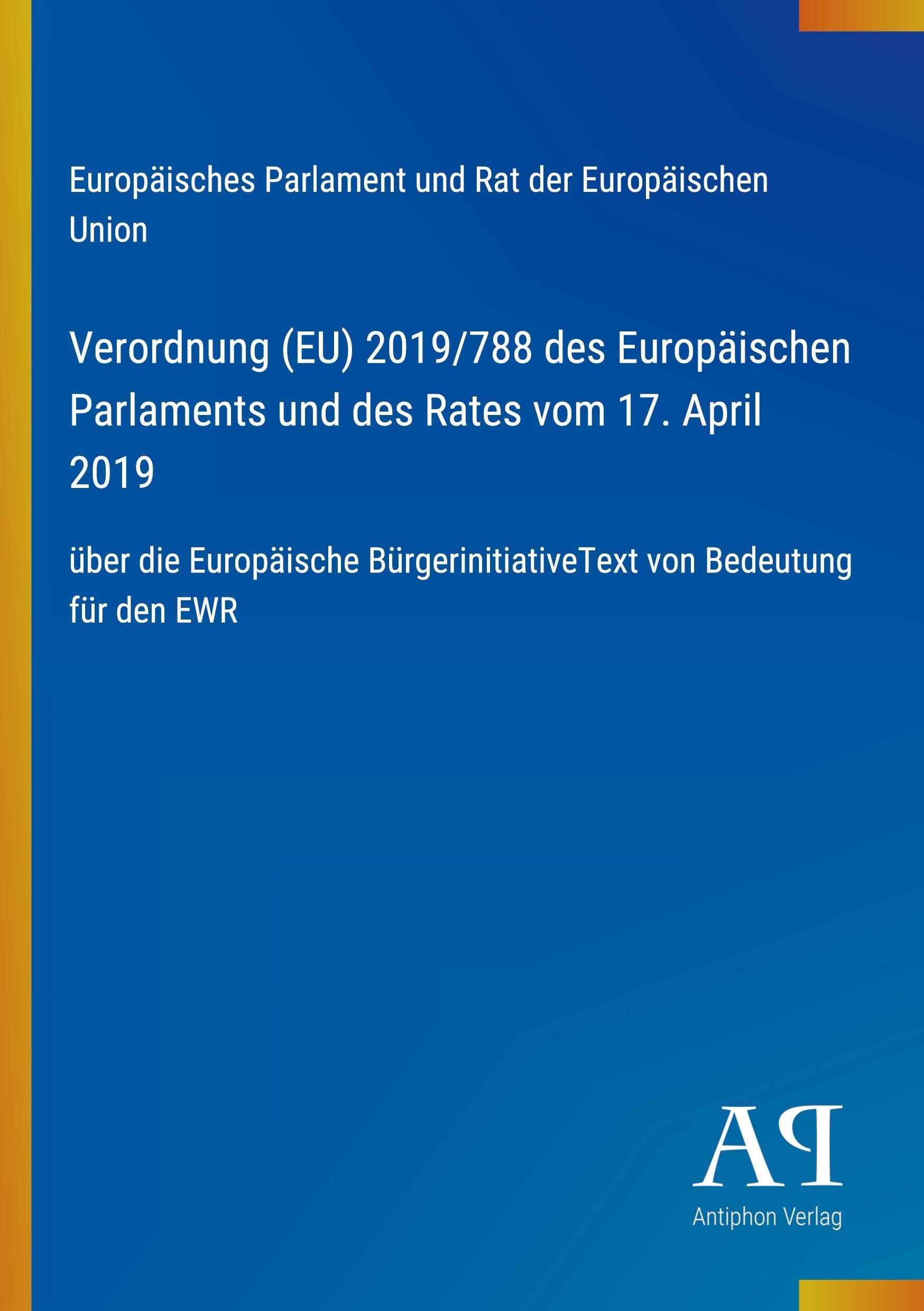 Verordnung (EU) 2019/788 des Europäischen Parlaments und des Rates vom 17. April 2019