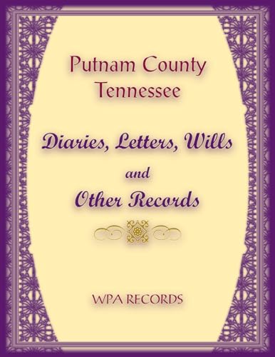 Putnam County, Tennessee Diaries, Letters, Wills and Other Records