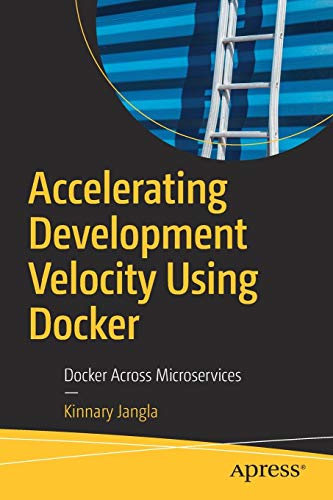 Accelerating Development Velocity Using Docker: Docker Across Microservices