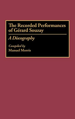 The Recorded Performances of Gerard Souzay: A Discography (DISCOGRAPHIES)