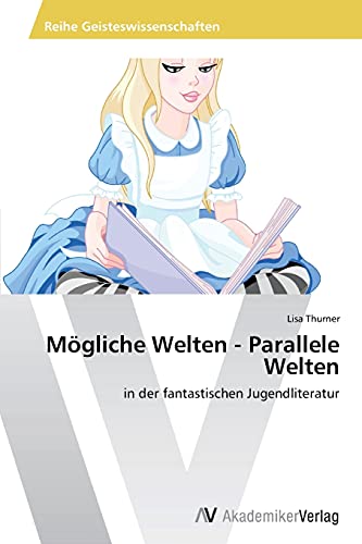 Mögliche Welten - Parallele Welten: in der fantastischen Jugendliteratur