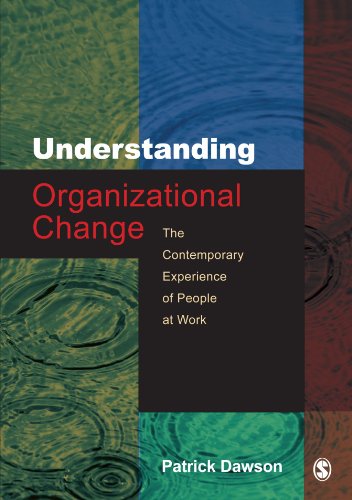 Understanding Organizational Change: The Contemporary Experience Of People At Work