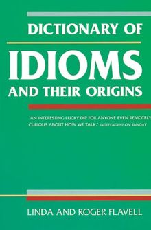 Dictionary of Idioms and Their Origins