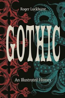 Gothic: An Illustrated History