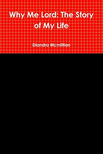 Why Me Lord: The Story of My Life
