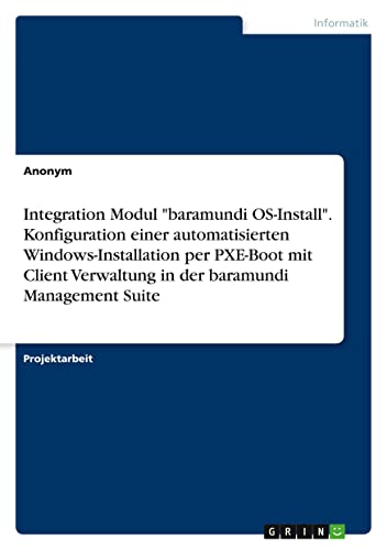 Integration Modul baramundi OS-Install. Konfiguration einer automatisierten Windows-Installation per PXE-Boot mit Client Verwaltung in der baramundi Management Suite