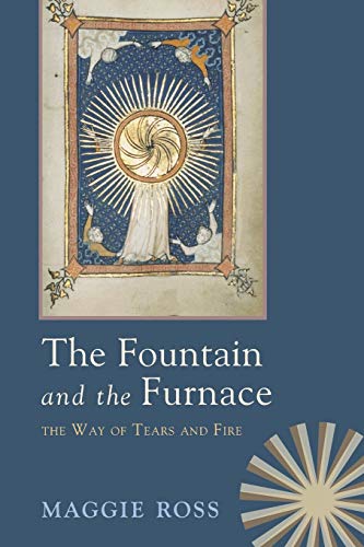 The Fountain and the Furnace: The Way of Tears and Fire