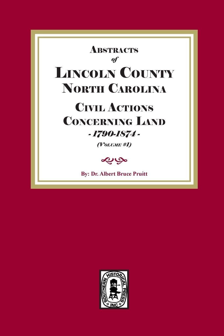 Lincoln County, North Carolina Civil Actions Concerning Land, 1790-1874. Volume #1