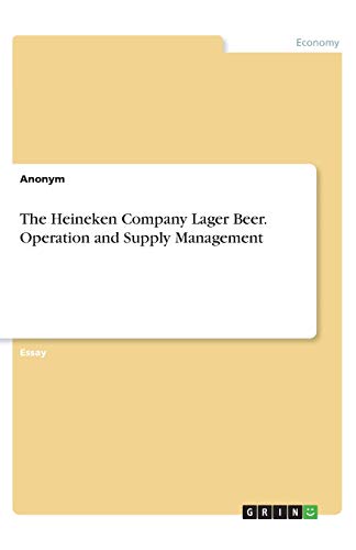 The Heineken Company Lager Beer. Operation and Supply Management
