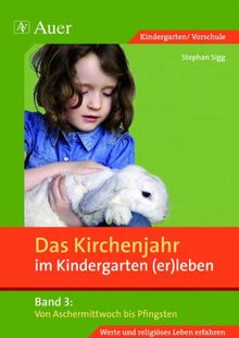 Das Kirchenjahr im Kindergarten (er)leben 03. Von Aschermittwoch bis Pfingsten