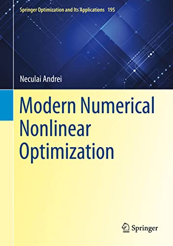Modern Numerical Nonlinear Optimization (Springer Optimization and Its Applications, 195, Band 195)