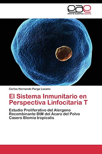 El Sistema Inmunitario en Perspectiva Linfocitaria T: Estudio Proliferativo del Alergeno Recombinante BtM del Ácaro del Polvo Casero Blomia tropicalis