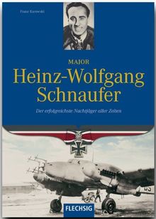 Major Heinz-Wolfgang Schnaufer: Der erfolgreichste Nachtjäger aller Zeiten