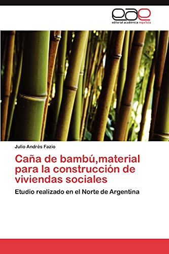 Caña de bambú,material para la construcción de viviendas sociales: Etudio realizado en el Norte de Argentina