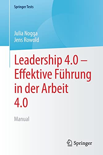 Leadership 4.0 – Effektive Führung in der Arbeit 4.0: Manual (SpringerTests)